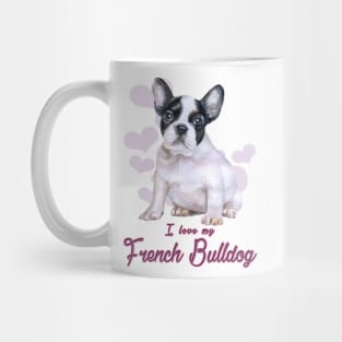 I love my French Bulldog! Especially for Frenchie owners! Mug